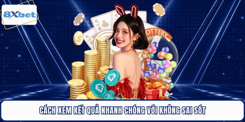 Cách xem kết quả nhanh chóng với không sai sót