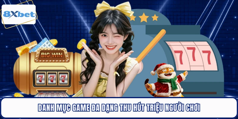 Danh mục game đa dạng thu hút triệu người chơi