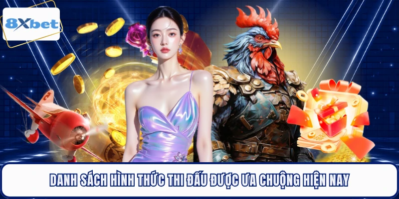 Danh sách hình thức thi đấu được ưa chuộng hiện nay
