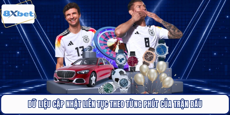 Dữ liệu cập nhật liên tục theo từng phút của trận đấu