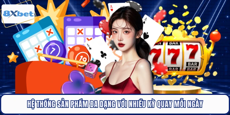 Hệ thống sản phẩm đa dạng với nhiều kỳ quay mỗi ngày