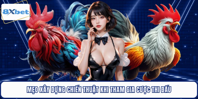 Mẹo xây dựng chiến thuật khi tham gia cược thi đấu