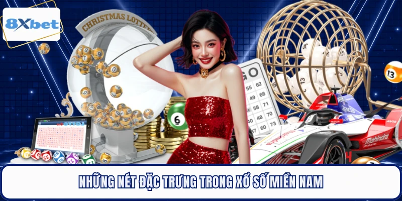 Những nét đặc trưng trong xổ số miền nam