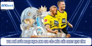 Vua Phá Lưới Ngoại Hạng Anh Qua Các Mùa Giải 8XBET Kịch Tính