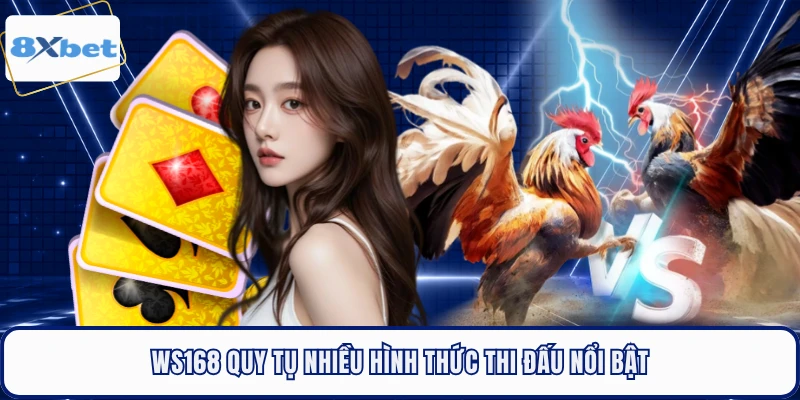 WS168 quy tụ nhiều hình thức thi đấu nổi bật